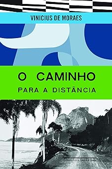 O Caminho para a Distancia Vinicius de Moraes